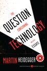 The Question Concerning Technology, and Other Essays (Harper Perennial Modern Thought) By Martin Heidegger Cover Image