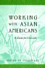 Working with Asian Americans: A Guide for Clinicians Cover Image