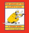 The Cruise of the Aardvark By Ogden Nash, Wendy Watson (Illustrator) Cover Image