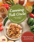 Canning Full Circle: From Garden to Jar to Table, Revised and Expanded Edition Cover Image
