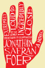 Extremely Loud And Incredibly Close: A Novel By Jonathan Safran Foer Cover Image