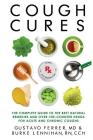 Cough Cures: The Complete Guide to the Best Natural Remedies and Over-the-Counter Drugs for Acute and Chronic Coughs By Burke Lennihan Rn, Gustavo Ferrer MD Cover Image