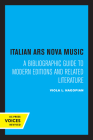 Italian Ars Nova Music: A Bibliographic Guide to Modern Editions and Related Literature By Viola L. Hagopian Cover Image