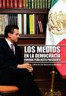 Los Medios En La Democracia Enrique Pe a Nieto Presidente By Emeterio Guevara Ramos, Emeterio Guevara Ramos Cover Image