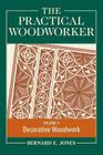 The Practical Woodworker, Volume 4: A Complete Guide to the Art and Practice of Woodworking: Decorative Woodwork Cover Image