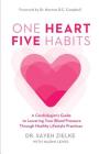 One Heart, Five Habits: A Cardiologist's Guide to Lowering Your Blood Pressure Through Healthy Lifestyle Practices Cover Image