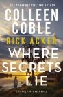 Where Secrets Lie By Colleen Coble, Rick Acker Cover Image