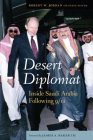 Desert Diplomat: Inside Saudi Arabia Following 9/11 By Robert W. Jordan, Steve Fiffer, James A. Baker, III (Foreword by) Cover Image