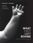 What They Left Behind: Photographs By Richard S. Buswell (Photographer), George Miles (Foreword by), Victoria Rowe Berry (Introduction by) Cover Image