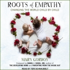 Roots of Empathy Lib/E: Changing the World Child by Child Cover Image
