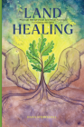 Land Healing: Physical, Metaphysical, and Ritual Practices for Healing the Earth Cover Image