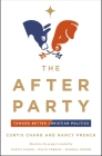 The After Party: Toward Better Christian Politics By Curtis Chang, Nancy French Cover Image