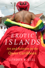 Erotic Islands: Art and Activism in the Queer Caribbean Cover Image