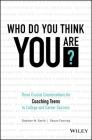 Who Do You Think You Are?: Three Crucial Conversations for Coaching Teens to College and Career Success By Stephen M. Smith, Shaun Fanning Cover Image