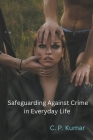 Safeguarding Against Crime in Everyday Life By C. P. Kumar Cover Image
