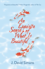 An Exquisite Sense of What Is Beautiful By J. David Simons Cover Image
