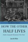 How The Other Half Lives By Jacob Riis Cover Image