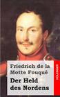 Der Held des Nordens: In drei Theilen By Friedrich Heinrich Karl La Motte-Fouque Cover Image