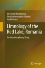 Limnology of the Red Lake, Romania: An Interdisciplinary Study By Gheorghe Romanescu, Cristian Constantin Stoleriu, Andrei Enea Cover Image