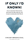 If Only I'd Known: How to Outsmart Narcissists, Set Guilt-Free Boundaries, and Create Unshakeable Self-Worth By Chelsey Brooke Cole Cover Image