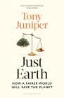 Just Earth: How a Fairer World Will Save the Planet By Tony Juniper Cover Image