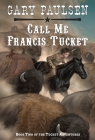 Call Me Francis Tucket By Gary Paulsen Cover Image