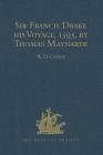 Sir Francis Drake His Voyage, 1595, by Thomas Maynarde: Together with the Spanish Account of Drake's Attack on Puerto Rico (Hakluyt Society) By W. D. Cooley (Editor) Cover Image