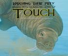 Touching Their Prey: Animals with an Amazing Sense of Touch (Sensing Their Prey) By Kathryn Lay, Christina Wald (Illustrator) Cover Image