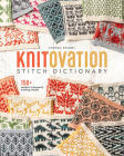 KnitOvation Stitch Dictionary: 150+ Modern Colorwork Knitting Motifs Cover Image