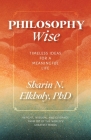 Philosophy Wise: Timeless Ideas for a Meaningful Life By Sharin N. Elkholy Cover Image