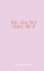 The Day Her Daisy Died By Willow Preston, Maddy McKeever (Artist) Cover Image