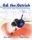 Odi the Ostrich at the Animal Games By Steve Bull Cover Image