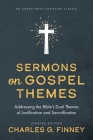Sermons on Gospel Themes: Addressing the Bible's Dual Themes of Justification and Sanctification Cover Image