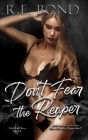Don't Fear the Reaper By R. E. Bond, Talknerdy2me (Cover Design by) Cover Image
