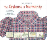 The Orphans of Normandy: A True Story of World War II Told Through Drawings by Children Cover Image