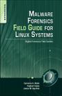 Malware Forensics Field Guide for Linux Systems: Digital Forensics Field Guides Cover Image