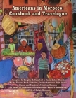 Americans in Morocco: Cookbook and Travelogue By Douglas E. Campbell, Nancy Lukas Slaoui Cover Image