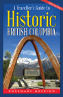 A Traveller's Guide to Historic British Columbia Cover Image