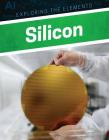 Silicon (Exploring the Elements) By Clara Maccarald Cover Image