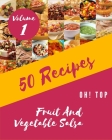 Oh! Top 50 Fruit And Vegetable Salsa Recipes Volume 1: The Best Fruit And Vegetable Salsa Cookbook that Delights Your Taste Buds By Wilma M. Stringer Cover Image