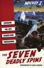 The Seven Deadly Spins: Exposing the Lies Behind War Propaganda By Mickey Z Cover Image