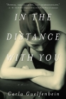 In the Distance with You: A Novel By Carla Guelfenbein, John Cullen (Translated by) Cover Image