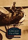 Chicago: City of Flight (Images of America) By Jim Edwards, Wynette Edwards Cover Image