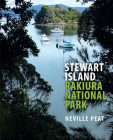 Stewart Island: Rakiura National Park By Neville Peat Cover Image