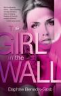 The Girl in the Wall By Daphne Benedis-Grab, Jacquelyn Mitchard (Editor) Cover Image