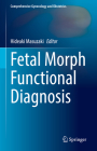 Fetal Morph Functional Diagnosis (Comprehensive Gynecology and Obstetrics) By Hideaki Masuzaki (Editor) Cover Image