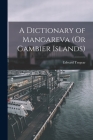 A Dictionary of Mangareva (Or Gambier Islands) By Edward Tregear Cover Image