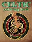 Celtic Coloring Book: Spiritual Celtic Designs and Stress Relieving Mandalas Inspired by Celtic Mythology & Symbols By Megan Swanson Cover Image