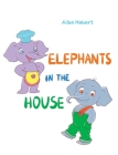 Elephants in the House By Ailsa Hebert, Natalia Starikova (Illustrator) Cover Image
