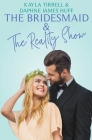 The Bridesmaid & The Reality Show By Daphne James Huff, Kayla Tirrell Cover Image